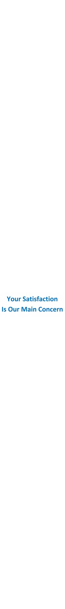 Your Satisfaction is Our Main Concern